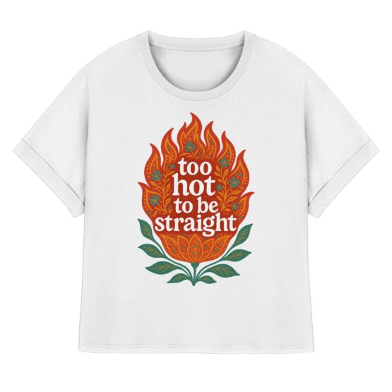 Too Hot To Be Straight - Womens Organic Rolled Sleeves T-Shirt – Bild 5